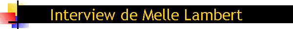 Interview de Melle Lambert