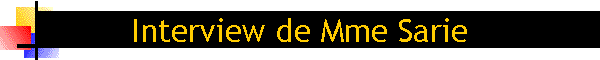 Interview de Mme Sarie