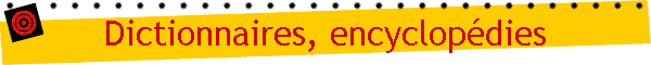 Dictionnaires, encyclopédies